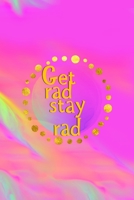 Get Rad Stay Rad: All Purpose 6x9 Blank Lined Notebook Journal Way Better Than A Card Trendy Unique Gift Green And Rainbow Texture Rad 1706583710 Book Cover