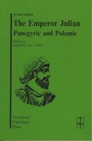 Emperor Julian: Panegyric and Polemic (Liverpool University Press - Translated Texts for Historians) 0853233764 Book Cover