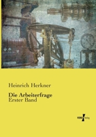 Die Arbeiterfrage: Erster Band 373722577X Book Cover
