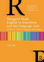 Margaret Meek Spencer: English Literature, Literacy and the Language Arts (Key Thinkers in English in Education and the Language Arts) 1041068352 Book Cover