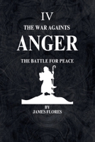 The War Againts ANGER: The Battle For Peace (The 7 Deadly Battles) B0FG85TXPP Book Cover