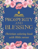 Prosperity And Blessing. Christian Coloring Book With Bible Verses: Coloring Pages With Best Bible Promises For Financial Blessing. Christian Gifts For Adults. B08P8NKTYL Book Cover