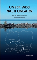 Unser Weg nach Ungarn: Von der Idee bis zum Leben in der neuen Heimat (German Edition) 3751908153 Book Cover
