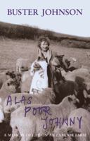 Alas Poor Johnny: A Memoir of Life on an Exmoor Farm: Foreword by Boris Johnson 178462182X Book Cover