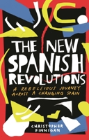 The New Spanish Revolutions: A Rebellious Journey Across a Changing Spain 1786994836 Book Cover