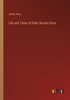 Life and Times of Elder Reuben Ross 3385390745 Book Cover