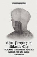 Chili Pimping in Atlantic City: The Memoir of a Small-Time Pimp 0984233342 Book Cover