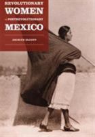 Revolutionary Women in Postrevolutionary Mexico (Next Wave: New Directions in Womens Studies) 0822336650 Book Cover