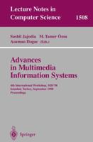 Advances in Multimedia Information Systems: 4th International Workshop, MIS'98, Istanbul, Turkey September 24-26, 1998, Proceedings (Lecture Notes in Computer Science) 3540651071 Book Cover