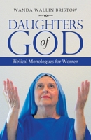 Daughters of God: Biblical Monologues for Women 166421321X Book Cover