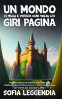 Un Mondo di Magia e Intrighi Ogni Volta che Giri Pagina: Una Raccolta di Storie Intricate che Cattureranno l'Attenzione e Stimoleranno la Curiosità dei Giovani Lettori (Italian Edition) 1088048196 Book Cover