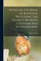 Notes on the Birds of Rainham, Including the District Between Chatham and Sittingbourne 1016513747 Book Cover