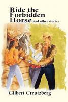 Ride the Forbidden Horse and other stories 145058845X Book Cover