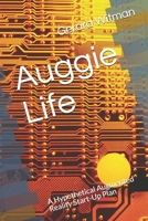Auggie Life: A Hypothetical Augmented Reality Start-Up Plan 1699286604 Book Cover