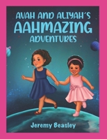 Avah and Aliyah's AAHMAZING Adventures B0C63YSPG4 Book Cover