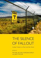 The Silence of Fallout: Nuclear Criticism in a Post-Cold War World 1443844799 Book Cover