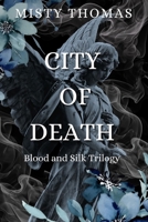 City of Death (Blood and Silk Trilogy) B0FJG8FW47 Book Cover