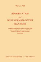 Reunification and West German-Soviet Relations: The Role of the Reunification Issue in the Foreign Policy of the Federal Republic of Germany, 1949 1957, with Special Attention to Policy Toward the Sov 9401186294 Book Cover