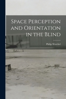 Space Perception and Orientation in the Blind 1015199135 Book Cover