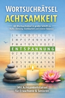 Wortsuchrätsel Grossdruck – Achtsamkeit und Entspannung: 60 Wortsuchrätsel in grosser Schrift zu Ruhe, Atmung, Dankbarkeit und innerer Balance – mit ... und Senioren mit Lösungen (German Edition) B0H6SNT1YX Book Cover