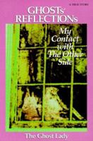 Ghosts' Reflections: My Contact With the Other Side 0966517008 Book Cover