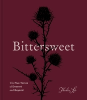 Bittersweet: The Five Tastes of Dessert and Beyond (a Baking Book) 0063411415 Book Cover
