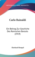 Carlo Rainaldi: Ein Beitrag Zur Geschiche Des Romischen Barocks (1919) 1120171180 Book Cover