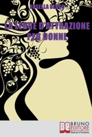 La Legge d'Attrazione per Donne: Come Riscoprire il Tuo Potere di Donna ed Esercitarlo per Realizzare Te Stessa 8861745679 Book Cover