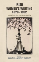 Irish women's writing, 1878–1922: Advancing the cause of liberty 1526127113 Book Cover