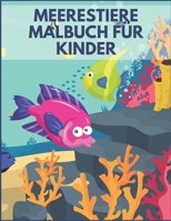 Meerestiere Malbuch Für Kinder: ab 4-8 jahren: Nette Tiere & tropische Fische mit lustigen Meerestieren Unterwassermarine 43 Malvorlagen. Tiere Malbüc B08TQDLRRV Book Cover