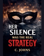 Her Silence Was The Real Strategy B0GJXBMRR3 Book Cover