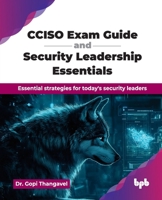 CCISO Exam Guide and Security Leadership Essentials: Essential strategies for today's security leaders (English Edition) 9365893763 Book Cover