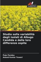 Studio sulla variabilità degli isolati di Albugo Candida e delle loro differenze ospite (Italian Edition) 6208916747 Book Cover