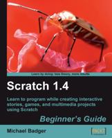 Scratch 1.4: Beginner’s Guide: Beginner's Guide 1847196764 Book Cover