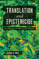 Translation and Epistemicide: Racialization of Languages in the Americas 0816554978 Book Cover
