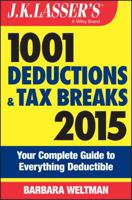 J.K. Lasser's 1001 Deductions and Tax Breaks 2015: Your Complete Guide to Everything Deductible 1118922042 Book Cover