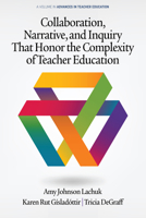 Collaboration, Narrative, and Inquiry That Honor the Complexity of Teacher Education 1648022081 Book Cover