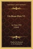 Un Beau-Pa]re: Le Veau D'Or Tome 1 2013605285 Book Cover