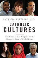 Catholic Cultures: How Parishes Can Respond to the Changing Face of Catholicism 0814648584 Book Cover