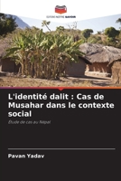 L'identité dalit: Cas de Musahar dans le contexte social (French Edition) 6208368138 Book Cover