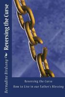 Reversing the Curse: How to Live in Our Father's Blessing 1491047674 Book Cover