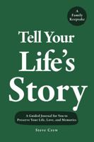 Tell Your Life's Story: A Do-It-Yourself Memoir to Preserve Your Life, Love, and Memories 1957921374 Book Cover