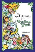 The Magical Paths to Mystical Park 1604949228 Book Cover
