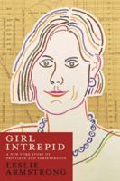 Girl Intrepid: A New York Story of Privilege and Perseverance 1951937244 Book Cover