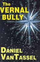 The Vernal Bully 0595012485 Book Cover