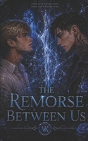 The Remorse Between Us: A Dark M/M & M/F Romance (The Between Us Series) B0GYYQQXLV Book Cover