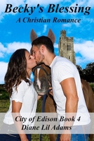Becky's Blessing: A Christian Romance (City of Edison) B0CJXCRKCS Book Cover