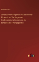 Der deutschen Burgenbau mit besonderer Rücksicht auf die Burgen des Großherzogtums Hessen und der benachbarten Rheingegenden 3368600001 Book Cover