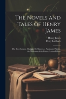 The Novels and Tales of Henry James: The Reverberator. Madame De Mauves. a Passionate Pilgrim. the Madonna of the Future. Louisa Pallant 1021912646 Book Cover