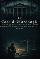 La Casa di Murdaugh: I crimini, gli insabbiamenti e la battaglia in tribunale che hanno smascherato una potenza familiare (Italian Edition) B0G6KPMRZH Book Cover